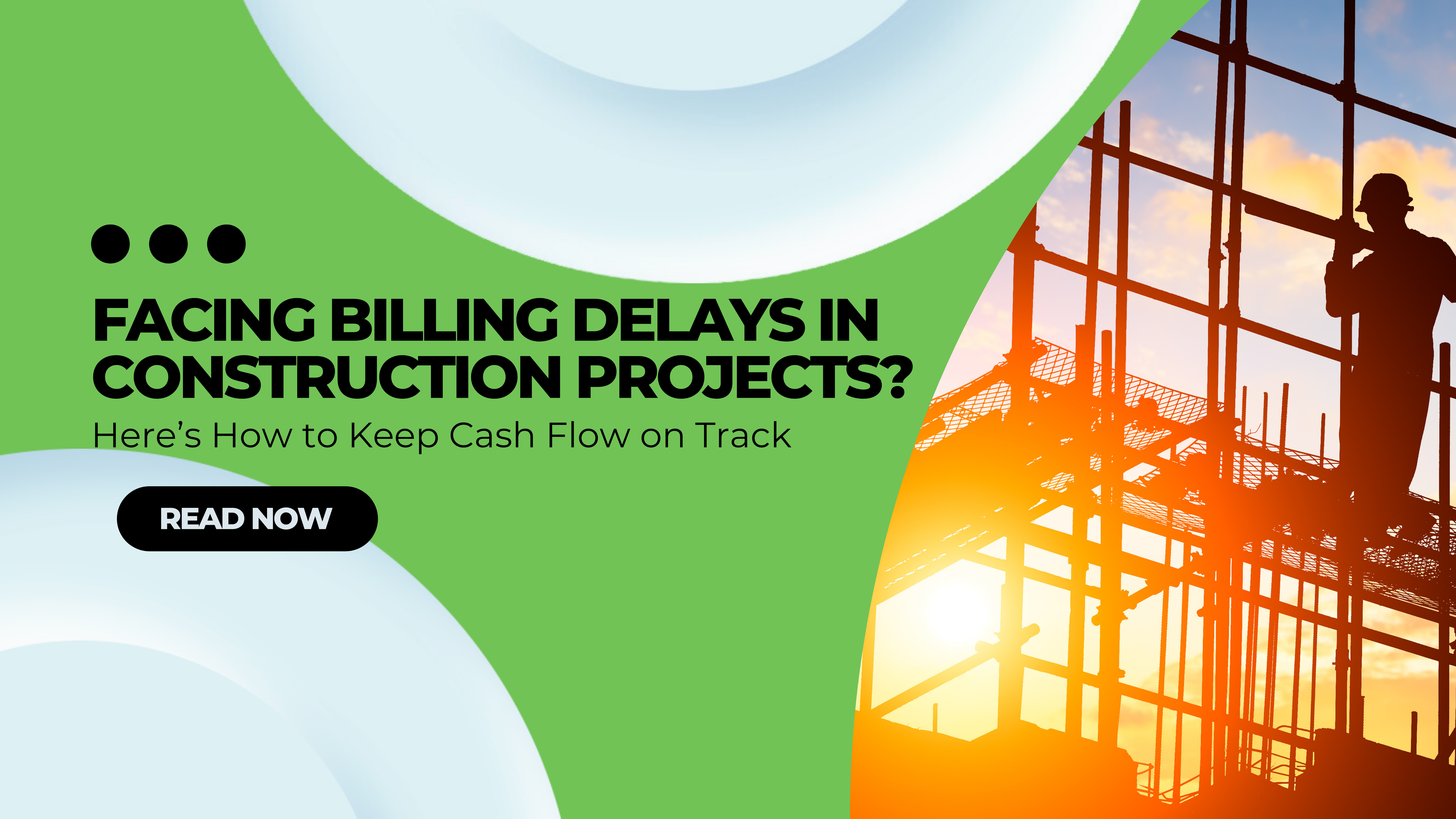 Facing Billing Delays in Construction Projects? Here’s How to Keep Cash Flow on Track | 24hr Bookkeeper